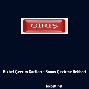 Bixbet Çevrim Şartları - Bonus Çevirme Rehberi